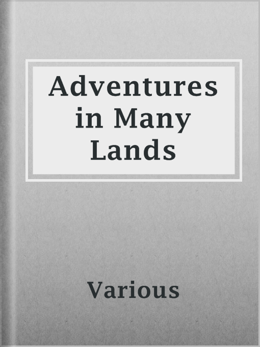 Title details for Adventures in Many Lands by Various - Wait list